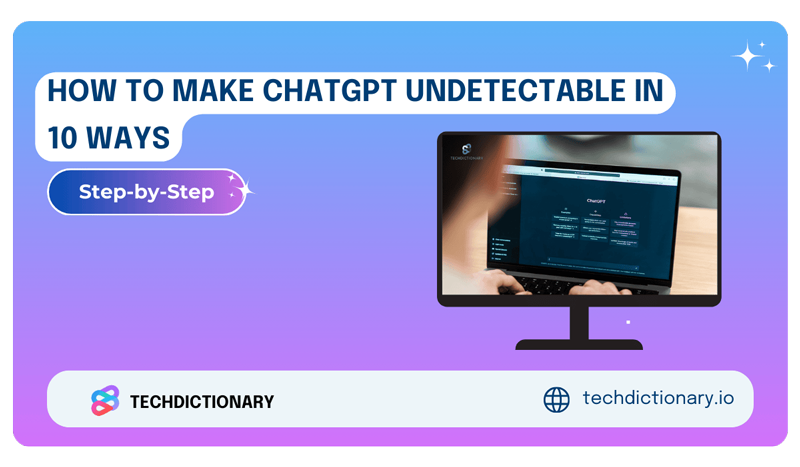 How To Make ChatGPT Undetectable