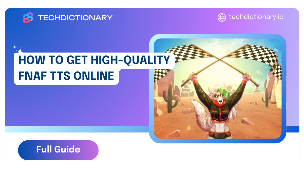 How To Get High-quality FNAF TTS Online
