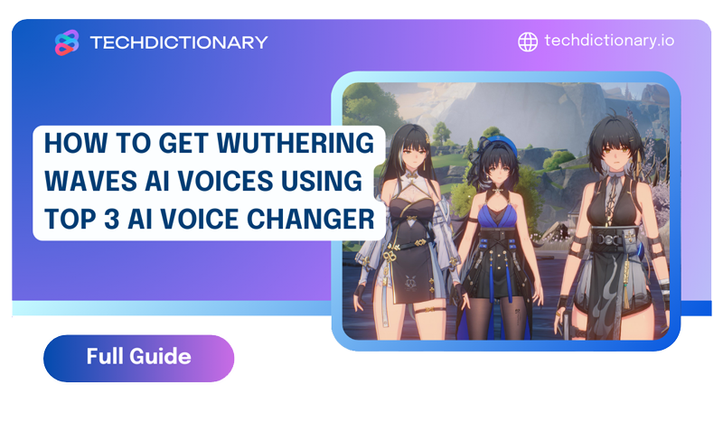 How To Get Wuthering Waves AI Voices Using Top 3 AI Voice Changers