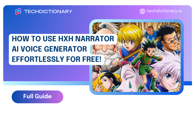 How To Use HxH Narrator AI Voice Generator Effortlessly for FREE