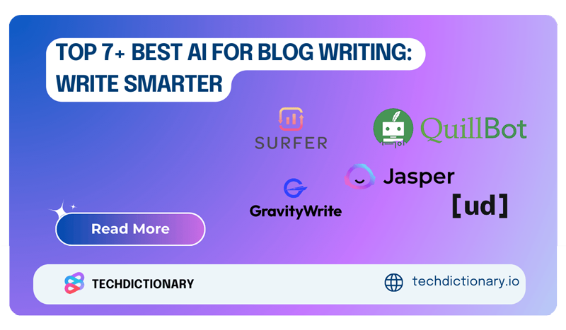 Top 7+ Best AI for Blog Writing: Write Smarter